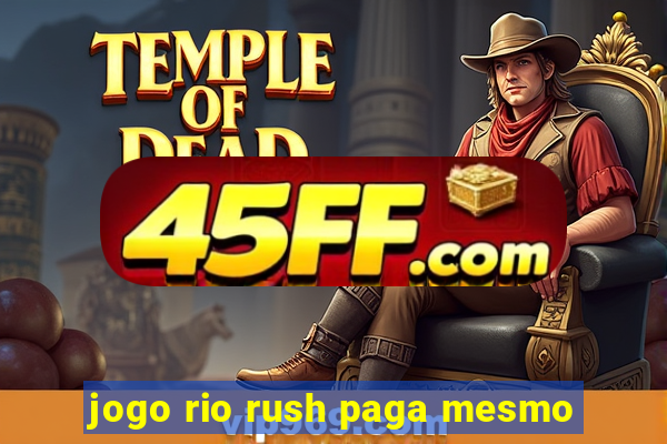 jogo rio rush paga mesmo